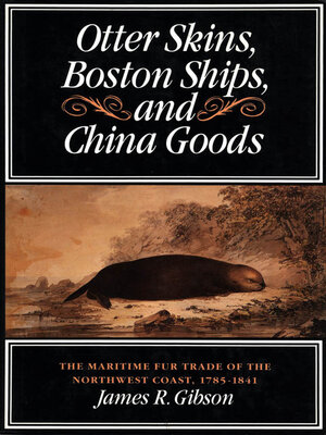 cover image of Otter Skins, Boston Ships, and China Goods